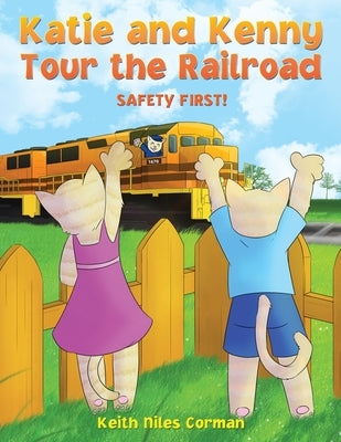 Katie and Kenny Tour the Railroad: Safety First! by Corman, Keith Niles