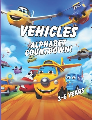 Alphabet Countdown: Vehicles!: Car, plane, motorbike all thing vehicle including fun facts! by Ale, B.