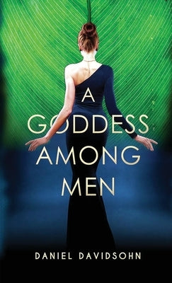 A Goddess Among Men by Davidsohn, Daniel