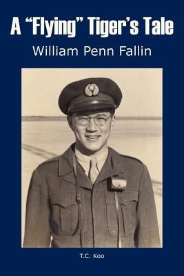 A "Flying" Tiger's Tale by Fallin, William Penn