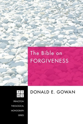 The Bible on Forgiveness by Gowan, Donald E.
