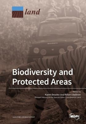 Biodiversity and Protected Areas by Beazley, Karen