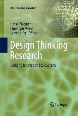 Design Thinking Research: Building Innovation Eco-Systems by Leifer, Larry
