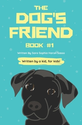 The Dog's Friend by Haron Sasso, Sara Sophia