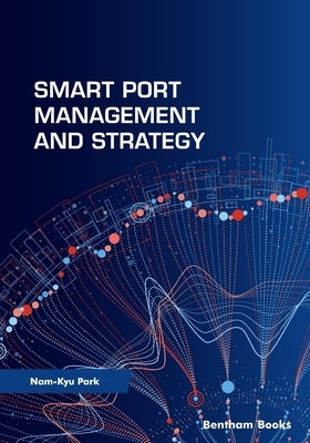 Smart Port Management and Strategy by Park, Nam-Kyu