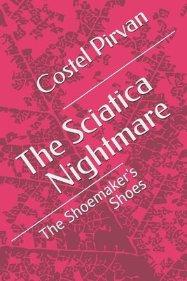 The Sciatica Nightmare: The Shoemaker's Shoes by Pirvan, Costel
