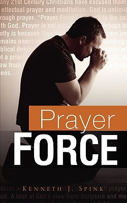 Prayer Force by Spink, Kenneth J.