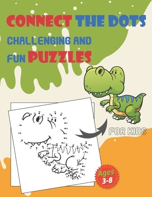 Connect The Dots Challenging And Fun Puzzles For Kids Ages 3-8: Dot To Dot Workbook for Boys And Girls, 100+ Puzzles For Kids 3-5 5-8, Preschoolers an by Eight Bats