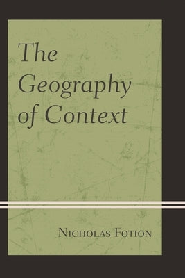 The Geography of Context by Fotion, Nicholas