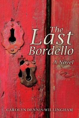 The Last Bordello by Dennis-Willingham, Carolyn