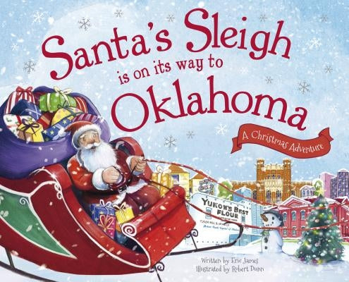 Santa's Sleigh Is on Its Way to Oklahoma: A Christmas Adventure by James, Eric