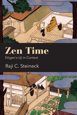 Zen Time: Dōgen's Uji in Context by Steineck, Raji C.