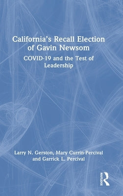 California's Recall Election of Gavin Newsom: COVID-19 and the Test of Leadership by Gerston, Larry N.