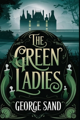 The Green Ladies: A New Translation by Ferousse, Liam