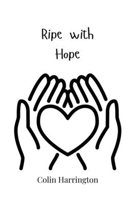Ripe with Hope by Harrington, Colin
