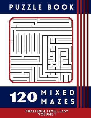 120 Mixed Mazes - Easy Volume 1: Puzzle Book by Publishing, Hazel Group