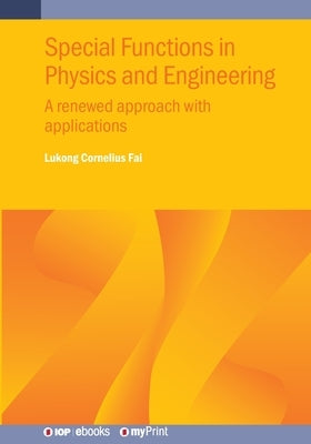 Special Functions in Physics and Engineering: A renewed approach with applications by Fai, Lukong Cornelius