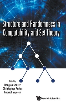 Structure and Randomness in Computability and Set Theory by Cenzer, Douglas