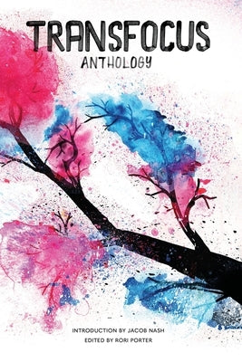 TransFocus Anthology: A Collection of Trans Experiences by Nash, Jacob