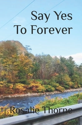 Say Yes To Forever by Thorne, Rosalie