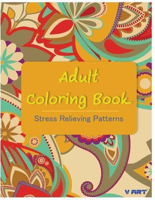 Adult Coloring Book: Coloring Books For Adults: Stress Relieving Patterns by Suwannawat, Tanakorn