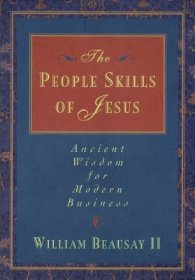 The People Skills of Jesus by Beausay, William, II