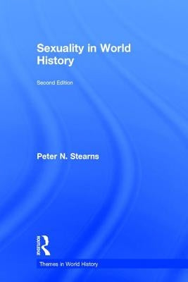 Sexuality in World History by Stearns, Peter N.
