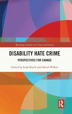 Disability Hate Crime: Perspectives for Change by Burch, Leah