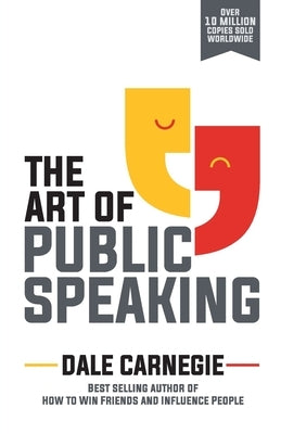 The Art of Public Speaking by Carnegie, Dale
