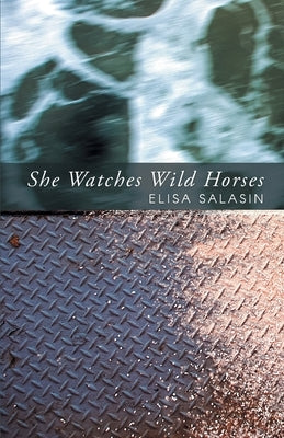 She Watches Wild Horses by Salasin, Elisa