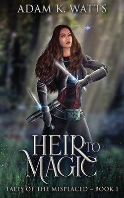 Heir To Magic by Watts, Adam K.