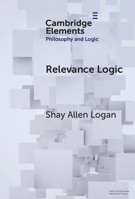 Relevance Logic by Logan, Shay Allen