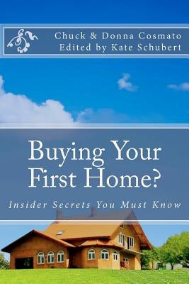 Buying Your First Home?: Insider Secrets You Must Know by Cosmato, Donna
