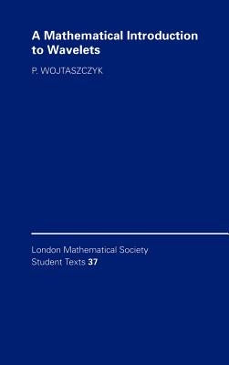 A Mathematical Introduction to Wavelets by Wojtaszczyk, P.
