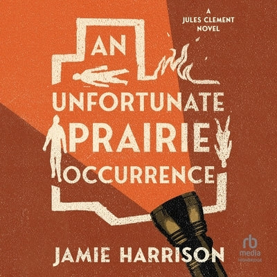 An Unfortunate Prairie Occurrence by Harrison, Jamie