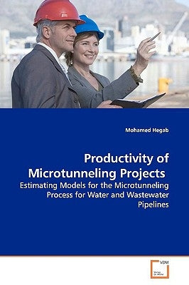 Productivity of Microtunneling Projects by Hegab, Mohamed