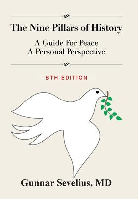 The Nine Pillars of History: A Guide For Peace, A Personal Perspective by Sevelius, Gunnar