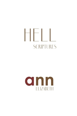 Hell Scriptures - Ann Elizabeth by Elizabeth, Ann
