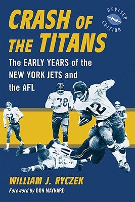 Crash of the Titans: The Early Years of the New York Jets and the AFL, rev. ed. by Ryczek, William J.
