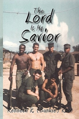 The Lord Is My Savior by Kenneth R. (Bunkie) Rose, R. (Bunkie) Ro