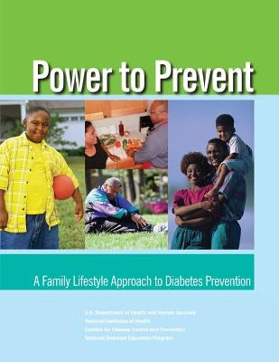 Power to Prevent: A Family Lifestyle Approach to Diabetes Prevention by Health, National Institutes of