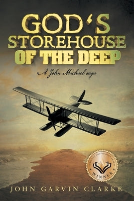 God's Storehouse of the Deep: A John Michael Saga by Clarke, John Garvin