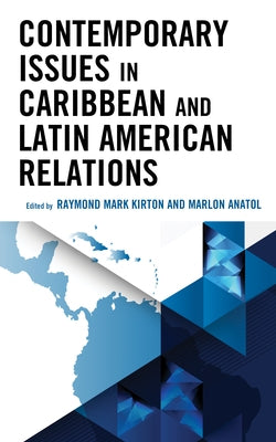 Contemporary Issues in Caribbean and Latin American Relations by Kirton, Raymond Mark