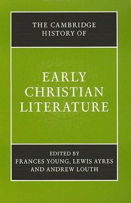 The Cambridge History of Early Christian Literature by Young, Frances