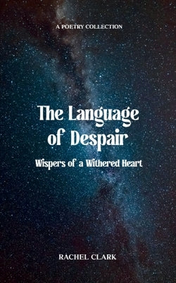 The Language of Despair by Clark, Rachel