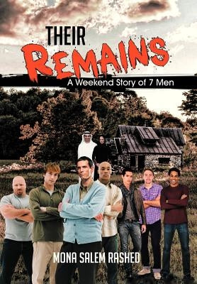 Their Remains: A Weekend Story of 7 Men by Rashed, Mona Salem