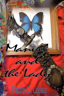 Manuel and the Lady by Lopez, Pedro C.