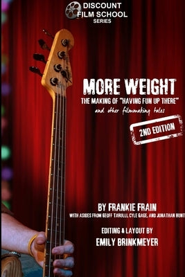 More Weight: The Making of Having Fun Up There (and Other Filmmaking Tales) by Frain, Frankie