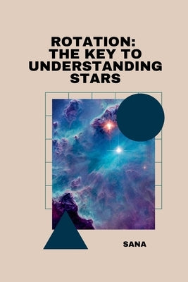 Rotation: The Key to Understanding Stars by Sana