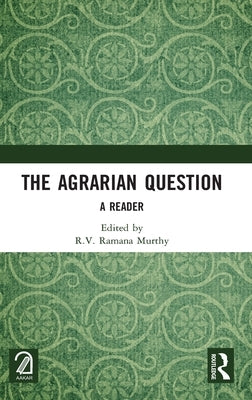 The Agrarian Question: A Reader by Murthy, R. V. Ramana